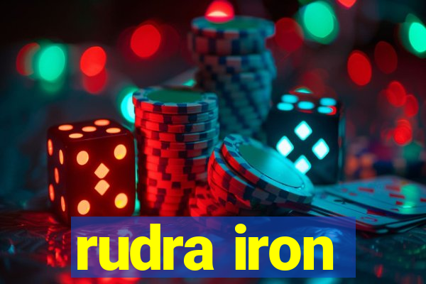 rudra iron